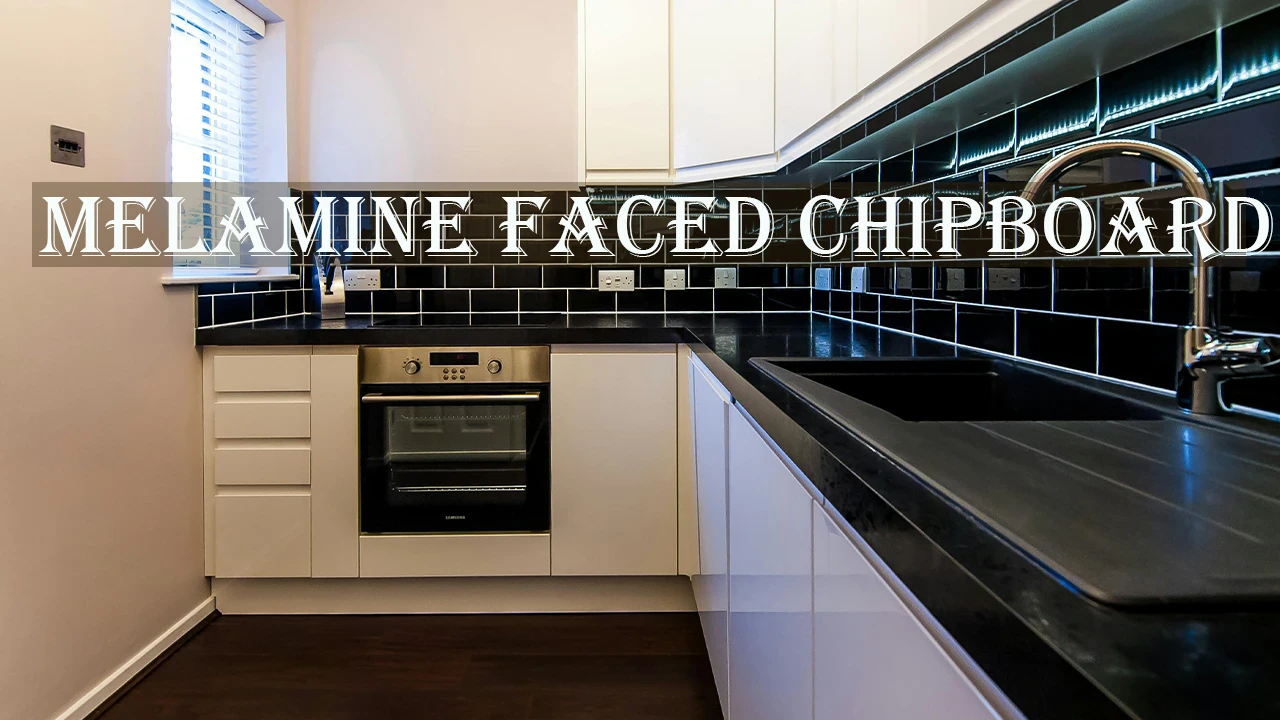 image about Melamine Faced Chipboard – Complete Guide to Melamine Faced Chipboard and Benefits of it