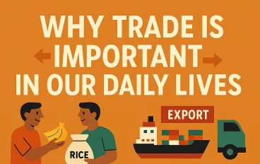 Why Trade Is Important in Our Daily Lives