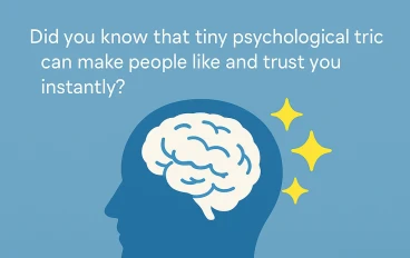 Tiny psychology tricks can make people like and trust you without even realizing it.