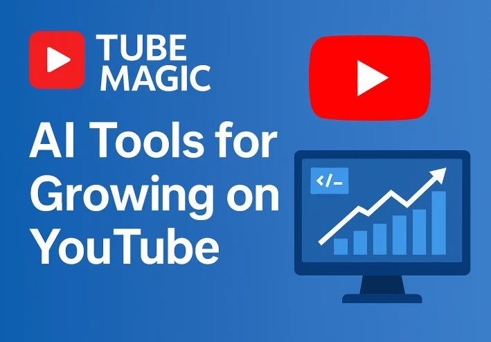 Tube Magic: أدوات ذكاء اصطناعي مذهلة لنمو قناتك على يوتيوب