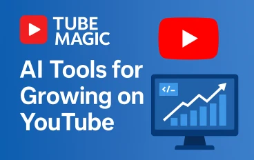 Tube Magic: أدوات ذكاء اصطناعي مذهلة لنمو قناتك على يوتيوب