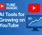 صورة مقال Tube Magic: أدوات ذكاء اصطناعي مذهلة لنمو قناتك على يوتيوب