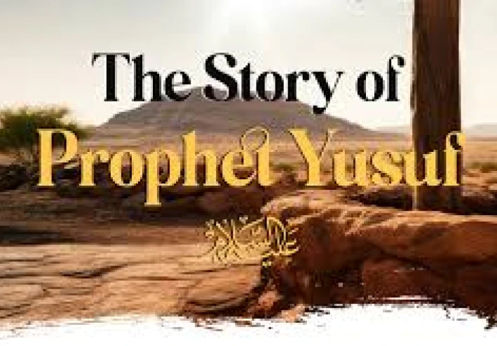 The Story of Prophet Yusuf: A Journey of Patience and Triumph