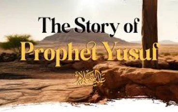  The Story of Prophet Yusuf: A Journey of Patience and Triumph