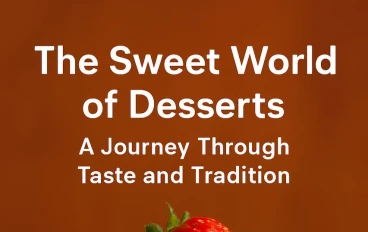 🍩 The Sweet World of Desserts: History, Culture, and Modern Trends