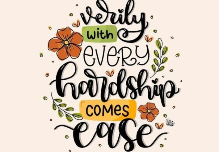 When Life Gets Hard… Remember “With Hardship Comes Ease”