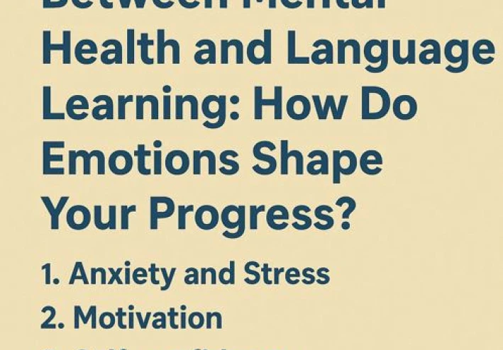 ?The Relationship Between Mental Health and Language Learning: How Do Emotions Shape Your Progress