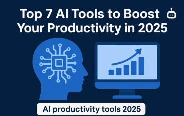 Top 7 AI Tools to Boost Your Productivity in 2025