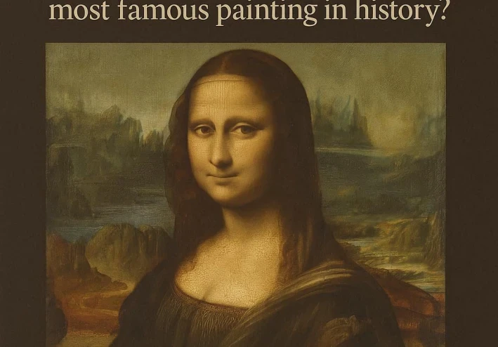 ما وراء الابتسامة: لماذا تُعد الموناليزا أشهر لوحة في التاريخ ؟