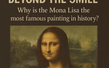 ما وراء الابتسامة: لماذا تُعد الموناليزا أشهر لوحة في التاريخ ؟