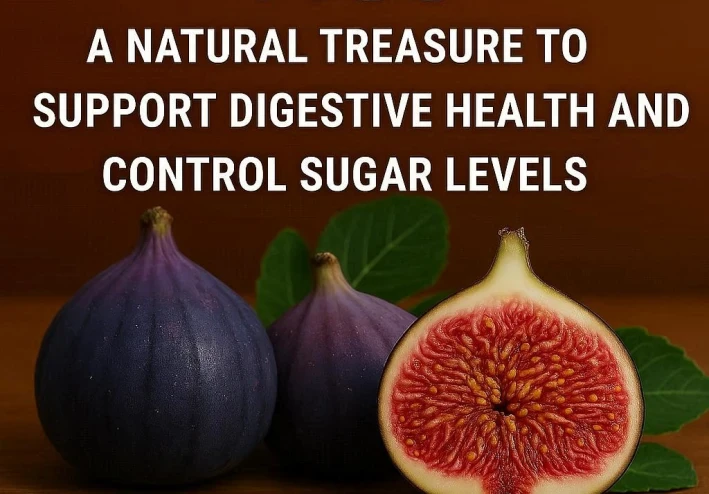 التين: كنز طبيعي لدعم صحة الجهاز الهضمي والتحكم في مستويات السكر
