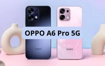 OPPO A6 Pro 5G: المواصفات، الأداء، المزايا والعيوب