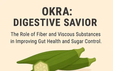 البامية.. المُنقذ الهضمي: دور الألياف والمواد اللزجة في تحسين صحة الأمعاء والسيطرة على السكر