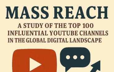 الوصول الجماهيري: دراسة لأبرز 100 قناة يوتيوب مؤثرة في المشهد الرقمي العالمي