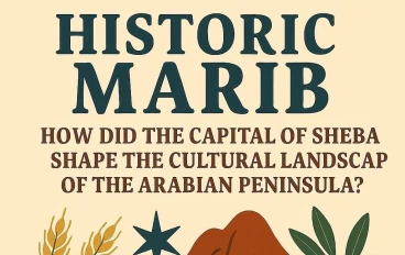 مأرب التاريخية: كيف صاغت عاصمة سبأ المشهد الحضاري لشبه الجزيرة العربية؟