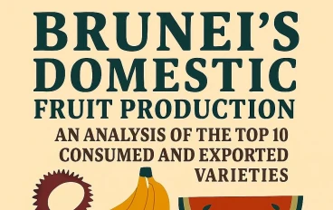 الإنتاج المحلي للفاكهة في بروناي: تحليل لأهم 10 أصناف مستهلكة ومصدرة