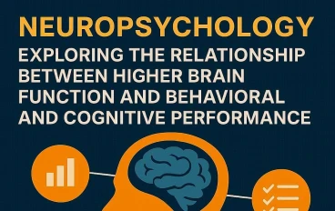 علم النفس العصبي: استكشاف العلاقة بين وظائف الدماغ العليا والأداء السلوكي والمعرفي