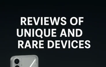 Reviews of Unique and Rare Devices: The Tech World Beyond the Ordinary