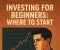 صورة مقال Investing for Beginners: Where to Start
