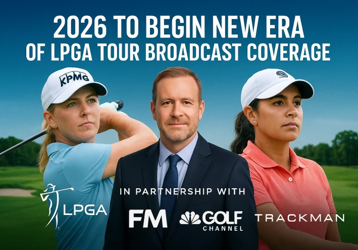 LPGA’s 2026 Vision: A Broadcast Revolution Backed by FM, Golf Channel & Trackman