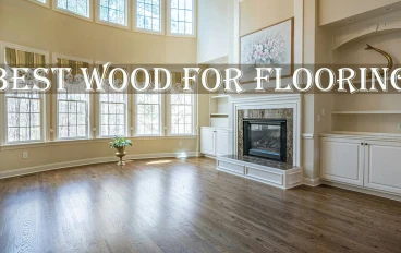 Best Wood for Flooring - Everything About the Best Wood for Flooring