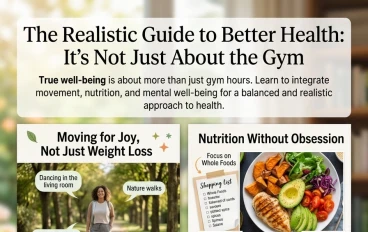 The Realistic Guide to Better Health: It’s Not Just About the Gym
