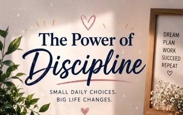 The Power of Discipline: Small Habits That Change Your Life
